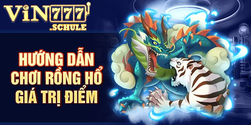 Hướng dẫn chơi Rồng Hổ giá trị điểm